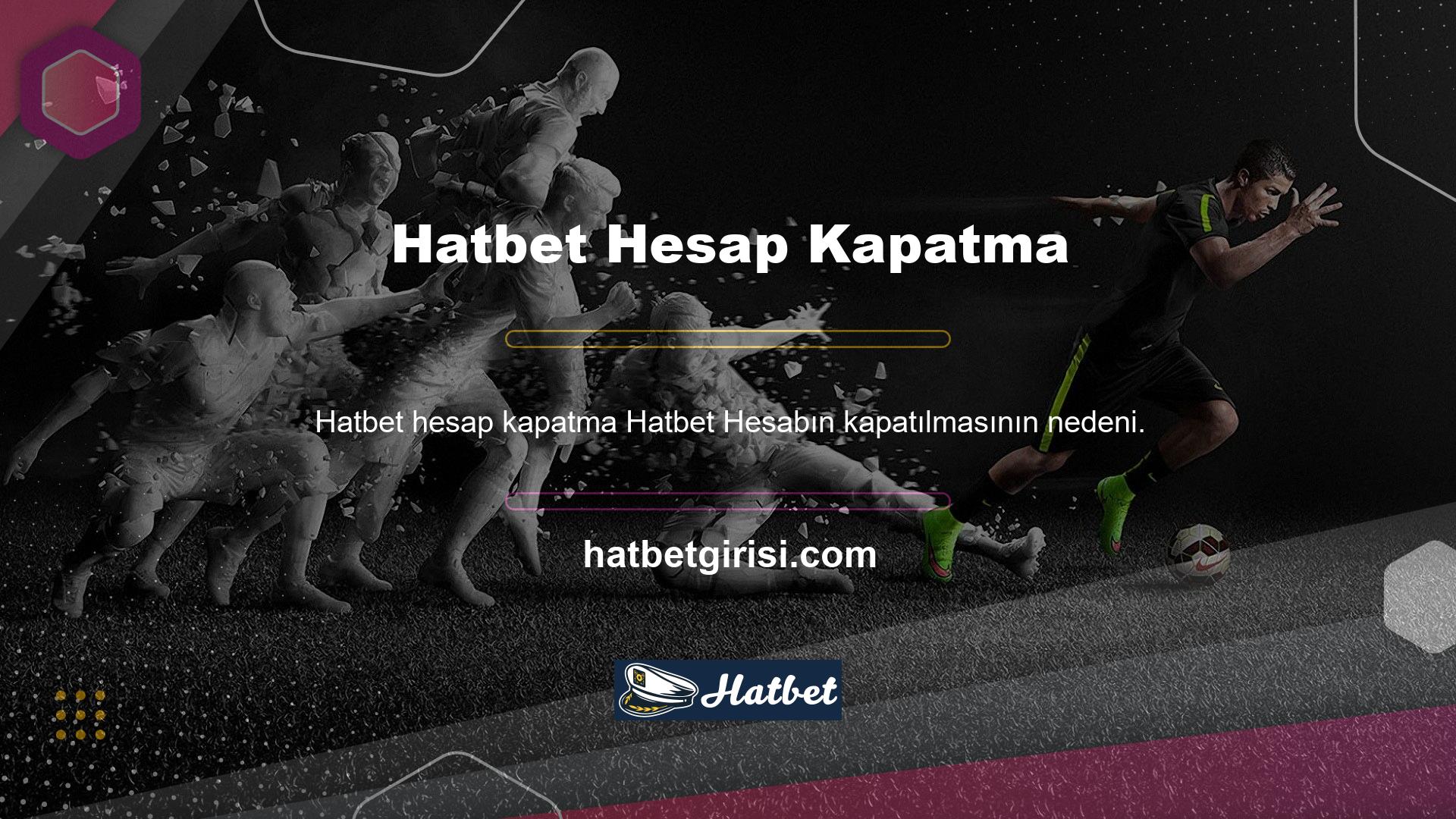 Sitede birden fazla hesap varsa, hesaplar tespit edilir edilmez yasaklanır
